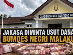 Masyarakat Minta Cabjari Wahai Selidiki Dugaan Penyalahgunaan Dana BUMDes Negeri Administratif Malaku